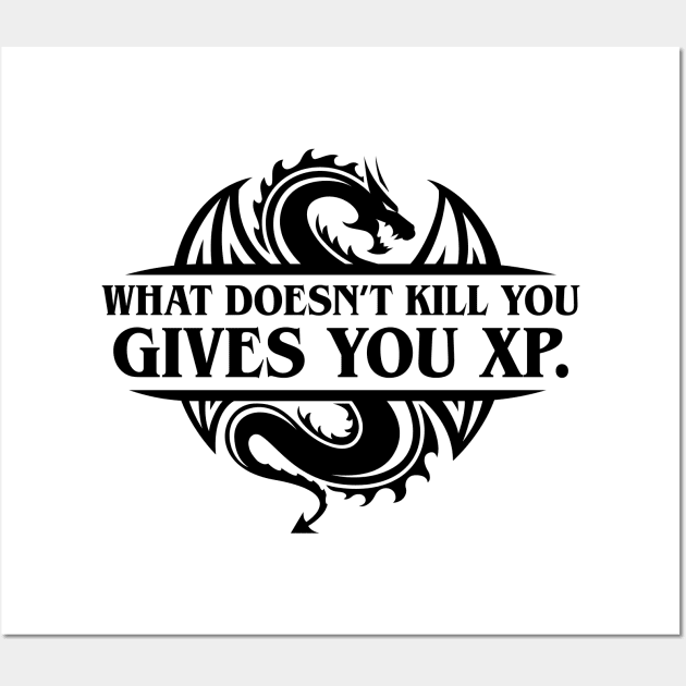 What Doesn't Kill You Gives You XP Dungeons Crawler and Dragons Slayer Tabletop RPG Addict Wall Art by pixeptional